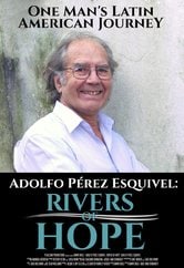 Adolfo Perez Esquivel: Rivers of Hope