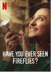 Have You Seen Fireflies?