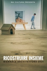 Ricostruire insieme – Biennale Architettura 2021