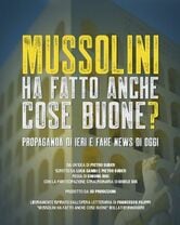 Mussolini ha fatto anche cose buone?