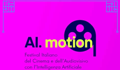 AI.motion – Festival Italiano del Cinema e dell’Audiovisivo con l’Intelligenza Artificiale